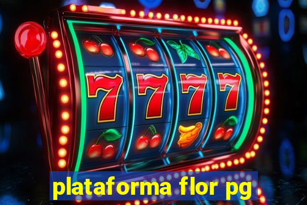 plataforma flor pg